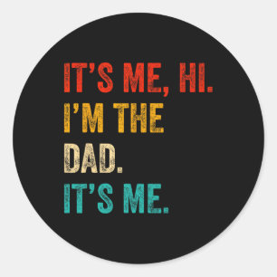 Fathers Day Shirt Retro Funny Its Me Hi I&# m The Classic Round Sticker
