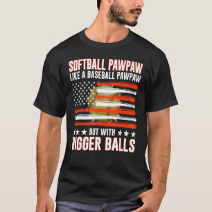 Father's Day  Softball Pawpaw Like A Baseball Pawp T-Shirt