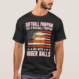 Father's Day  Softball Pawpaw Like A Baseball Pawp T-Shirt