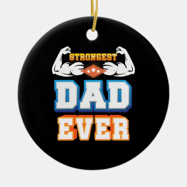 Father's Day | Strongest Dad Ever Ceramic Ornament (Front)