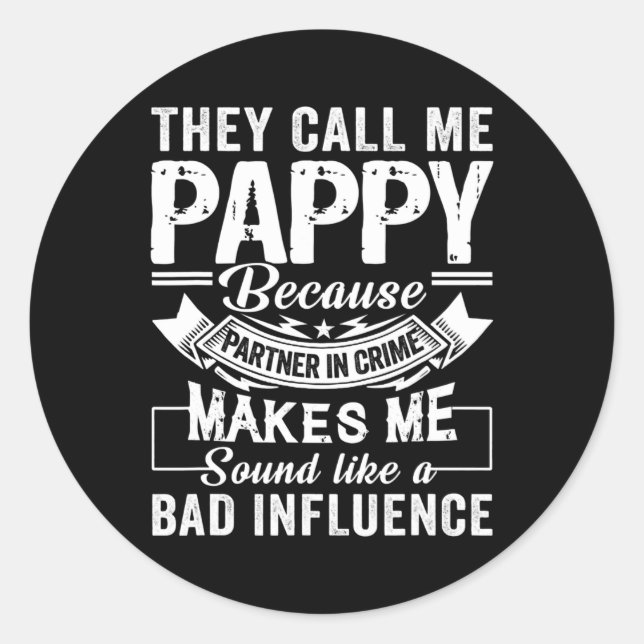 Fathers Day They Call Me Pappy Because Partner In Classic Round Sticker (Front)