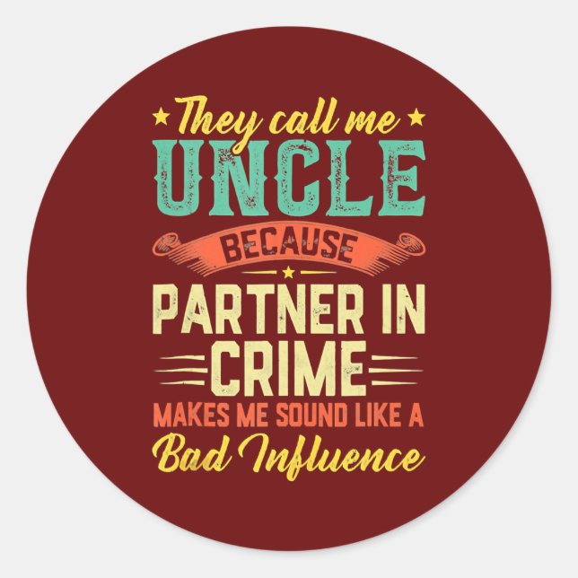 Father's Day They Call Me Uncle Partner In Crime Classic Round Sticker (Front)