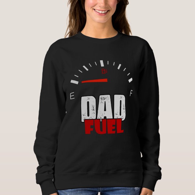 Fathers Day To Be Dad Fuel Car Pun Loading Father Sweatshirt (Front)