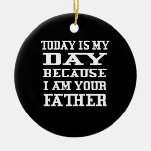 Father's Day Today Is Daddy Day Ceramic Ornament