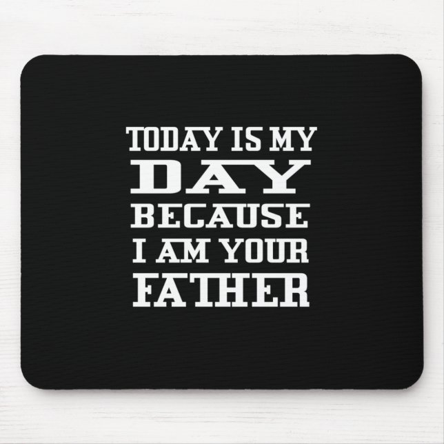 Father's Day | Today Is Daddy Day Mouse Pad (Front)