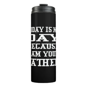 Father's Day Today Is Daddy Day Thermal Tumbler