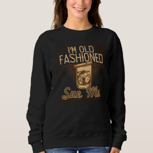 Father's Day Whiskey Bourbon Husband Liquor Sue Me Sweatshirt