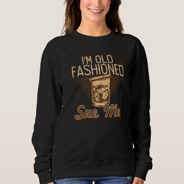 Father's Day Whiskey Bourbon Husband Liquor Sue Me Sweatshirt (Front)