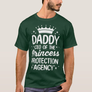Father's DayDaddy Ceo Of The Princess Protection A T-Shirt