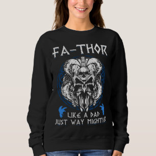 Fathor  Like A Dad Just Way Mightier Father s Day  Sweatshirt