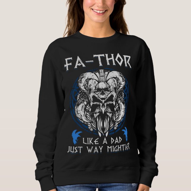 Fathor  Like A Dad Just Way Mightier Father s Day  Sweatshirt (Front)
