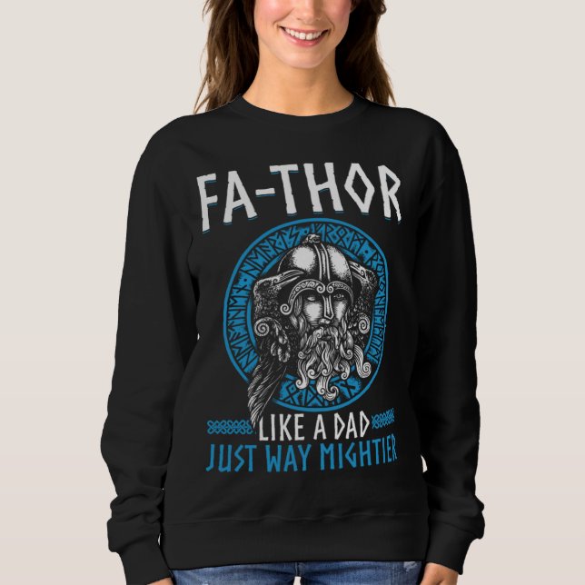 Fathor  Like A Dad Just Way Mightier Father s Day  Sweatshirt (Front)