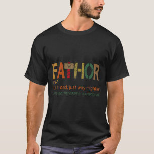 Fathor Like Dad Just Way Mightier Hero Fathers Day T-Shirt