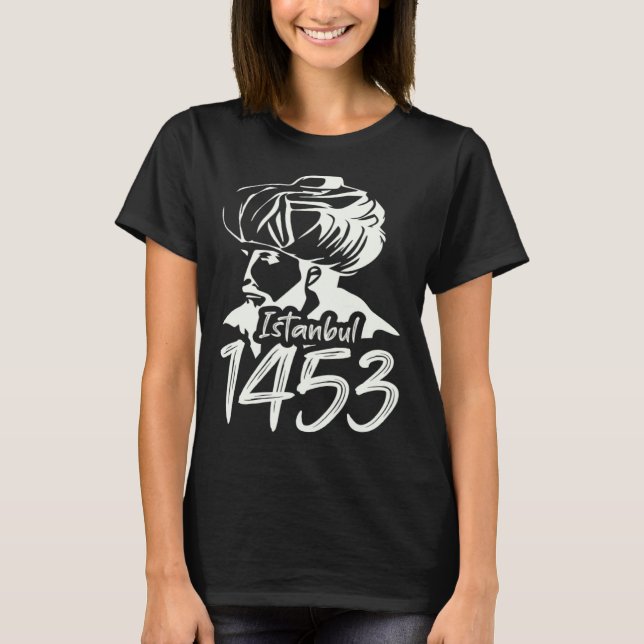 Fatih Sultan Mehmet Mehmed Istanbul 1453 For A Tur T-Shirt (Front)