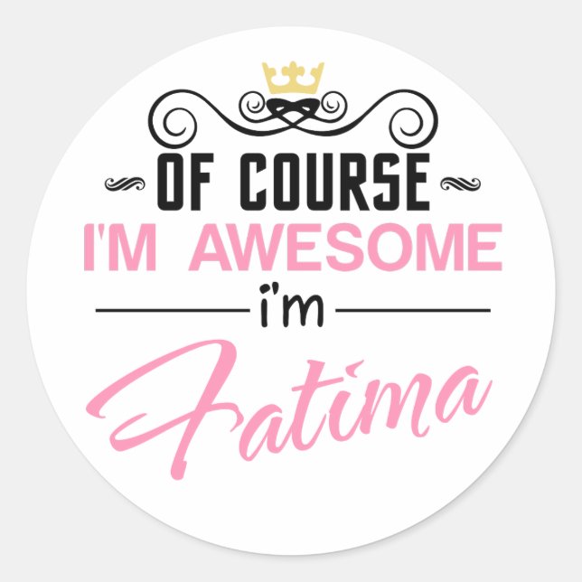 Fatima Of Course I'm Awesome Name Classic Round Sticker (Front)