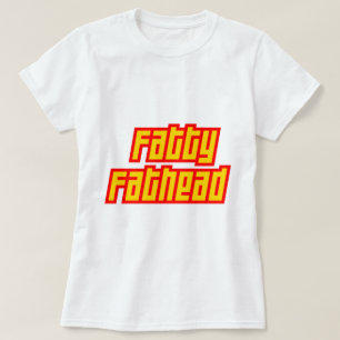 Fatty Fathead T-Shirt