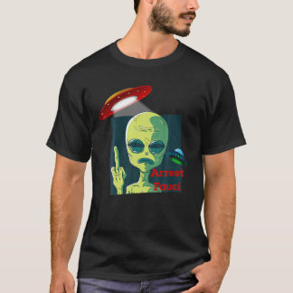Fauci Alien UFO Outer Space Funny Conservative Ant T-Shirt