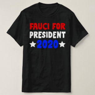 Fauci for President 2020 T-Shirt