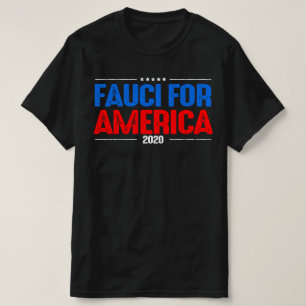Fauci for President 2020 T-Shirt