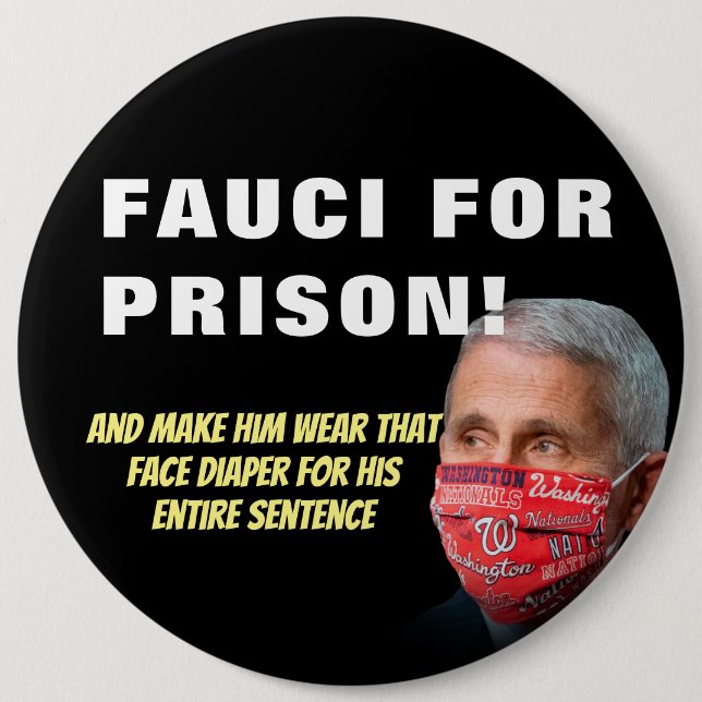 Fauci For Prison - Anti Anthony Fauci Button (Front)