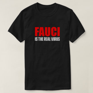 FAUCI IS THE REAL VIRUS Dark T-Shirt