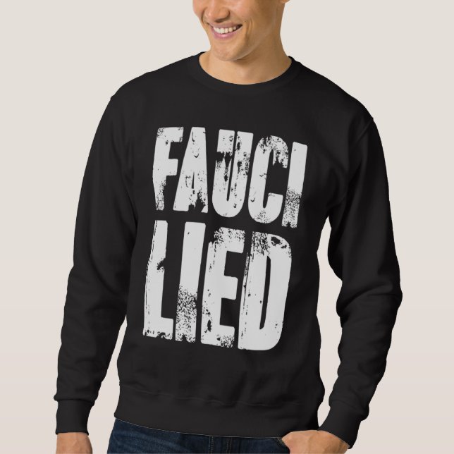 Fauci Lied _2 Sweatshirt (Front)