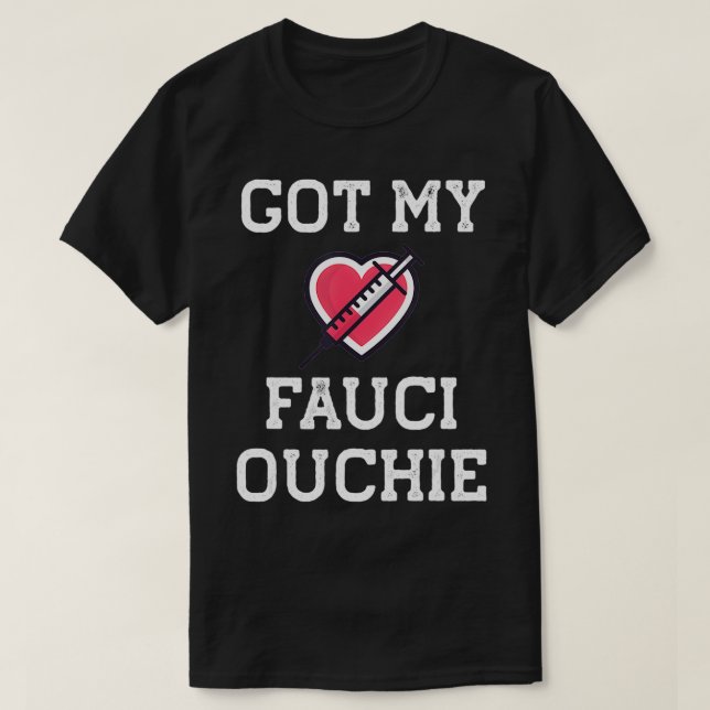 Fauci Ouchie Funny Pro Immunize Pro Fauci T-Shirt (Design Front)