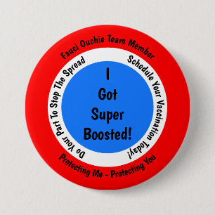 Fauci Ouchie Vaccination I Got Super Boosted 7.5 Cm Round Badge