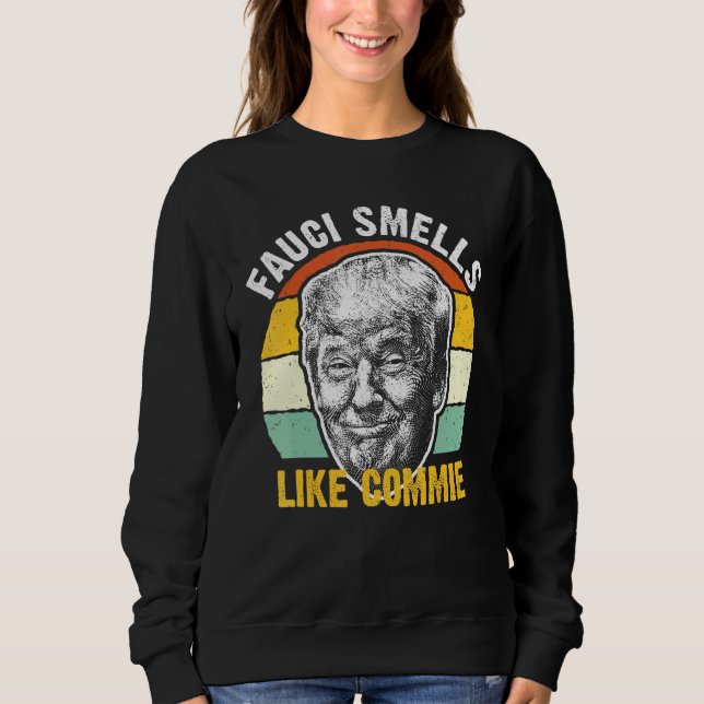 Fauci Smells Like Commie Political Humour Joke Sweatshirt (Front)