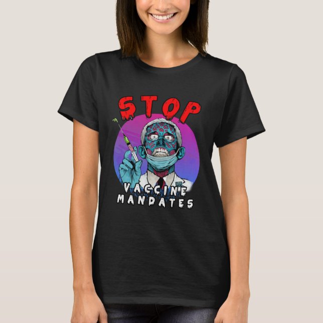 Fauci Stop Vaccine Mandate Arrest Fauci My Body Va T-Shirt (Front)
