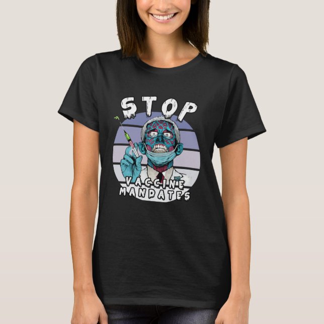 Fauci Stop Vaccine Mandate Arrest Fauci My Body Va T-Shirt (Front)