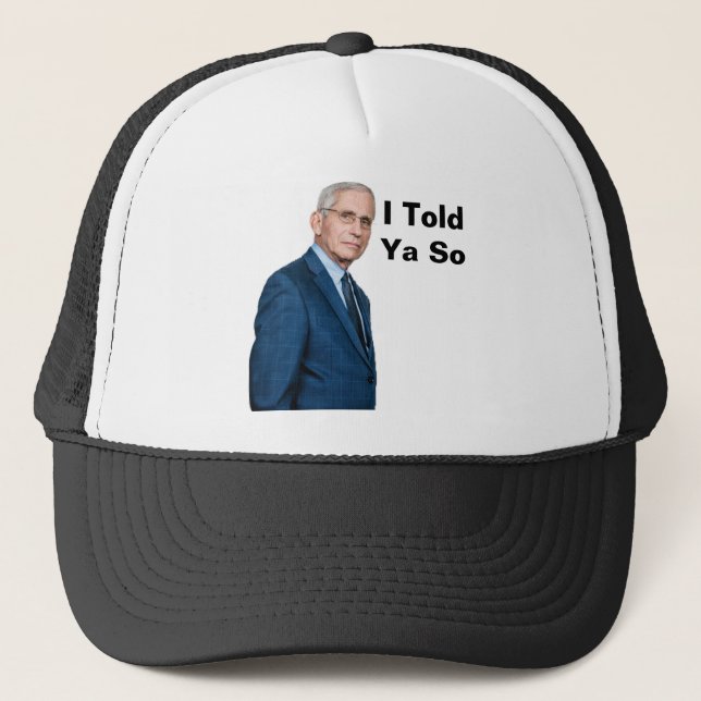 Fauci Told Ya So Trucker Hat (Front)