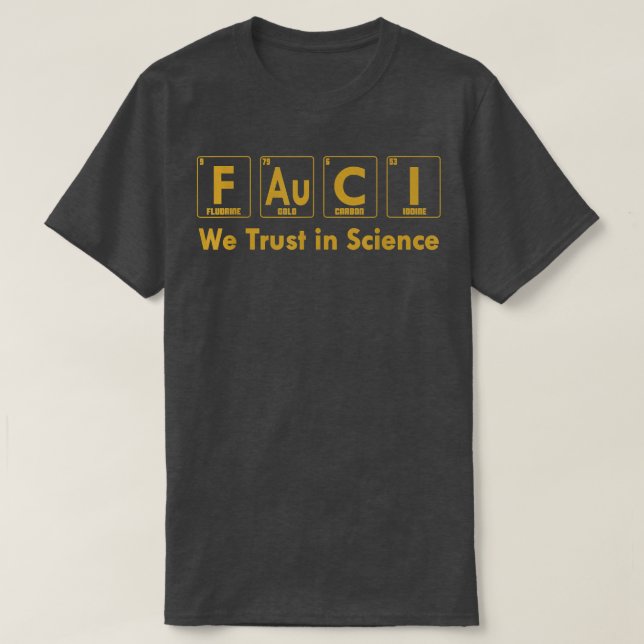 Fauci We Trust In Science Funny Apparel 583 T-Shirt (Design Front)