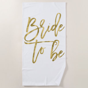 Faux Gold Bride To Be Beach Towel