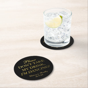 Faux Gold Foil Don't Take My Drink, I'm Dancing! R Round Paper Coaster