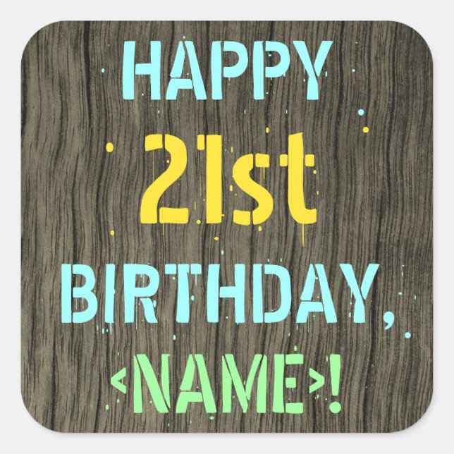 Faux Wood, Painted Text Look, 21st Birthday + Name Square Sticker (Front)