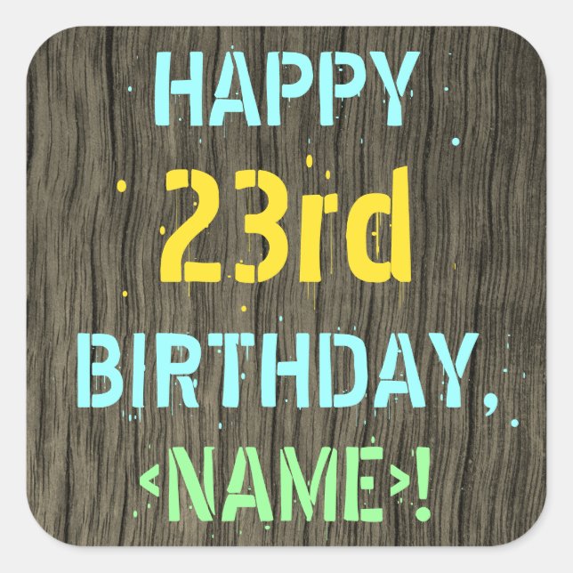 Faux Wood, Painted Text Look, 23rd Birthday + Name Square Sticker (Front)