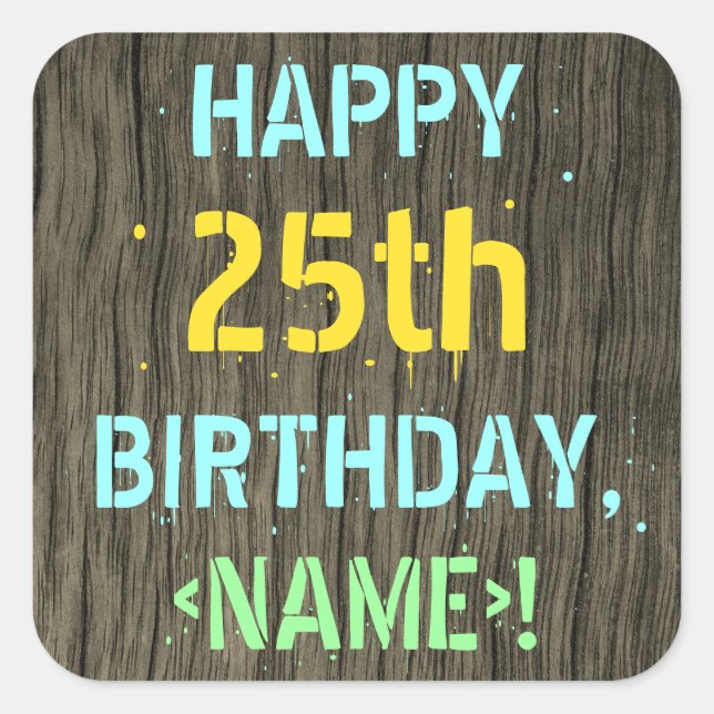 Faux Wood, Painted Text Look, 25th Birthday + Name Square Sticker (Front)