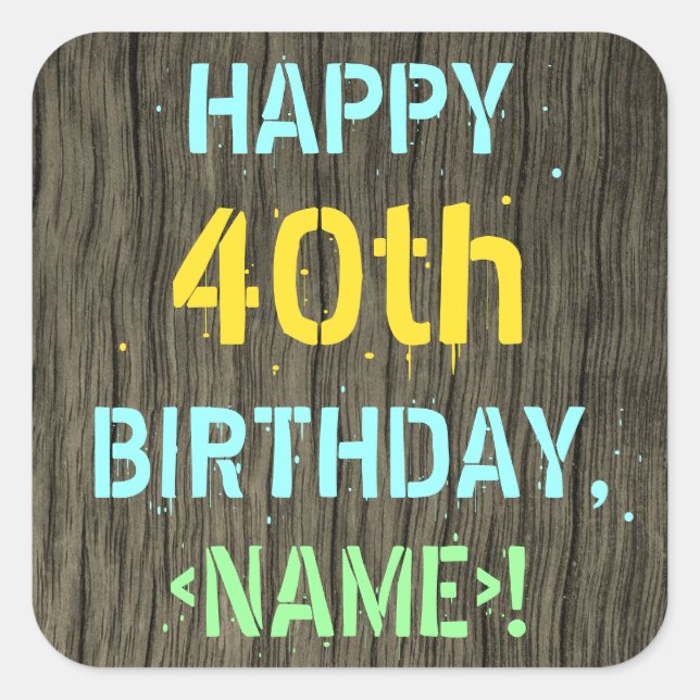 Faux Wood, Painted Text Look, 40th Birthday + Name Square Sticker (Front)