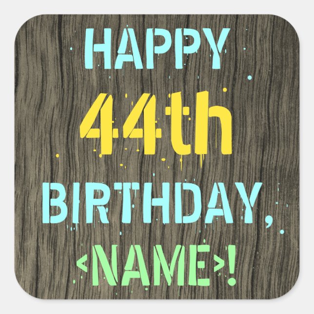 Faux Wood, Painted Text Look, 44th Birthday + Name Square Sticker (Front)