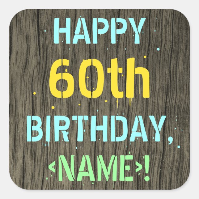 Faux Wood, Painted Text Look, 60th Birthday + Name Square Sticker (Front)