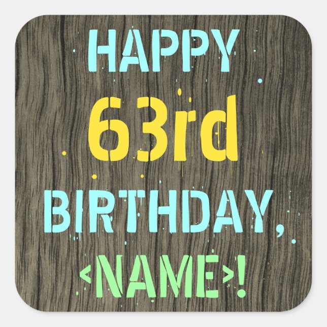 Faux Wood, Painted Text Look, 63rd Birthday + Name Square Sticker (Front)