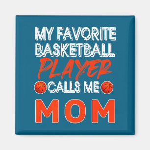 Favorite basketball player calls mom basketb t magnet