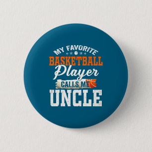 Favorite basketball player calls uncle funny t 6 cm round badge