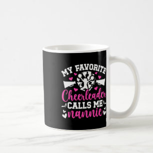 Favorite Cheerleader Calls Me Nannie Cheer Nannie Coffee Mug