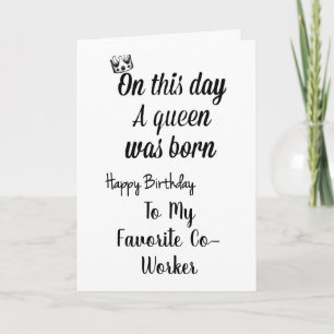 **FAVORITE CO-WORKER** YOU ARE A QUEEN BIRTHDAY CARD