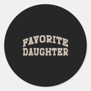 Favorite Daughter Funny Classic Round Sticker