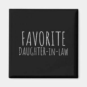 Favorite daughter in law funny mother in law fathe magnet