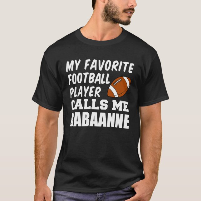 Favorite Football Player Calls Me Babaanne Turkish T-Shirt (Front)