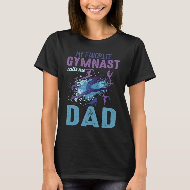 Favorite Gymnast Calls Me Dad T-Shirt (Front)